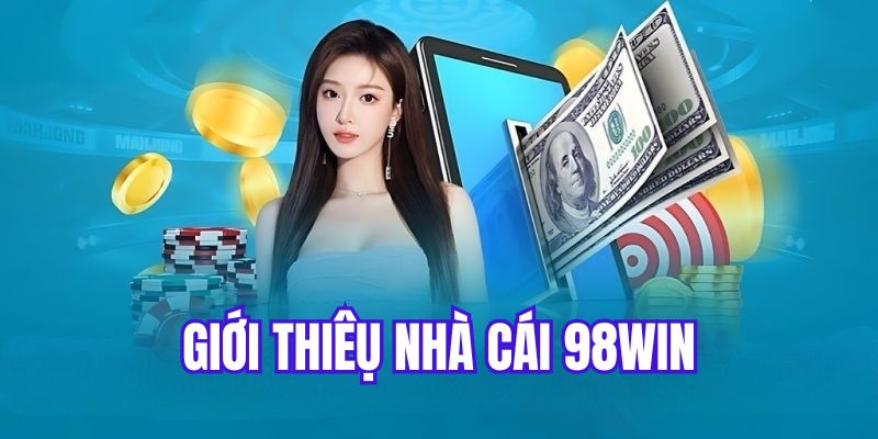 Giới thiệu về thương hiệu cá cược online 98Win