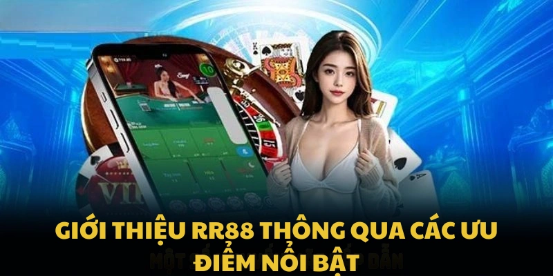 Giới thiệu RR88 thông qua các ưu điểm nổi bật