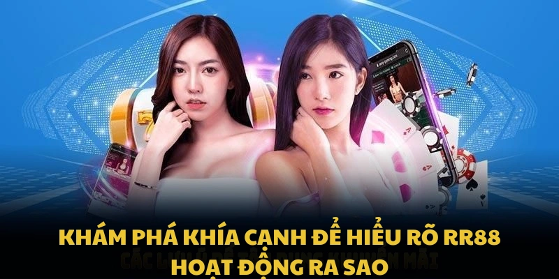 Khám phá khía cạnh để hiểu rõ RR88 hoạt động ra sao